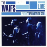 The Waifs - Live From The Union Of Soul '2009