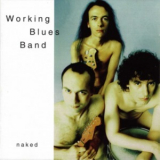 Working Blues Band - Naked '1996