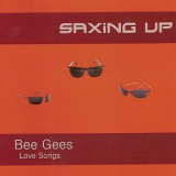 Saxing Up - Bee Gees - Love Songs '2007