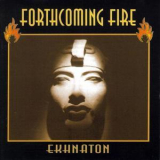 Forthcoming Fire - Ekhnaton '1992