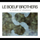 Le Boeuf Brothers - In Praise Of Shadows '2011