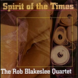 Rob Blakeslee Quartet - Spirit Of The Times '1998