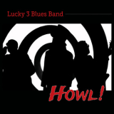 Lucky 3 Blues Band - Howl! '2014