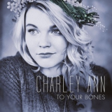 Charley Ann - To Your Bones '2015