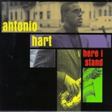 Antonio Hart - Here I Stand '1997