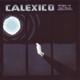 Calexico - Edge Of The Sun '2015