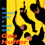 Gas Huffer - The Inhuman Ordeal Of Special Agent '1996