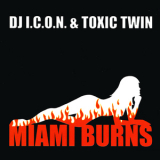 DJ I.C.O.N. & Toxic Twin - Miami Burns '2000