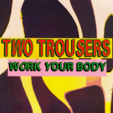 Two Trousers - Work Your Body '1994