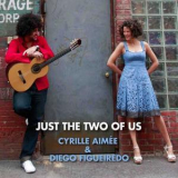 Cyrille Aimee & Diego Figueiredo - Just The Two Of Us '2010