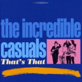 Incredible Casuals - That's That '1987