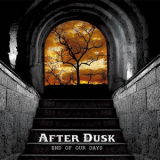After Dusk - End Of Our Days '2013