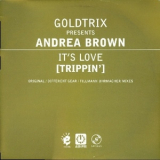 Goldtrix Presents Andrea Brown - It's Love (trippin') '2001