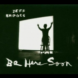 Jeff Bridges - Be Here Soon '2000