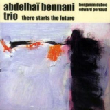 Abdelhai Bennani Trio - There Starts The Future '2009