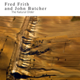 Fred Frith & John Butcher - The Natural Order '2014