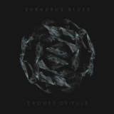 Sukkubus Blues - Drones Of Yule '2014