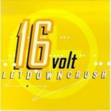 16 Volt - Letdowncrush '1996