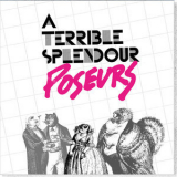 A Terrible Splendour - Poseurs '2013