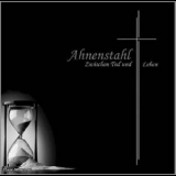 Ahnenstahl - Zwischen Tod Und Leben '2006