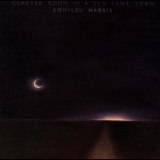 Emmylou Harris - Quarter Moon In A Ten Cent Town '1978