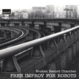 Broken Record Chamber - Free Improv For Robots '1998