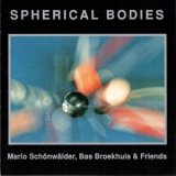 Mario Schonwalder, Bas Broekhuis & Friends - Spherical Bodies '1994