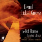 The Bob Florence Limited Edition - Eternal Licks And Grooves '2007