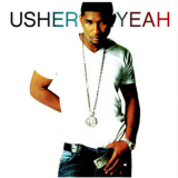 Usher Feat. Lil' Jon & Ludacris - Yeah! '2003