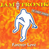 Jam Tronik - Forever Love (the Dance Version) '1996