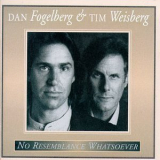Dan Fogelberg & Tim Weisberg - No Resemblance Whatsoever '1995