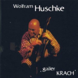 Wolfram Huschke - Gailer Krach 'Gailer Krach