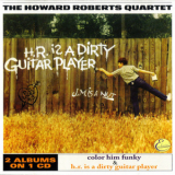 Howard Roberts - H.r. Is A Dirty Guitar Player & Color Him Funky '1963