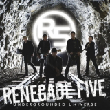 Renegade Five - Undergrounded Universe '2008