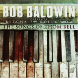 Bob Baldwin - Betcha By Golly Wow - The Songs Of Thom Bell '2012