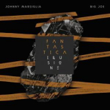 Johnny Marsiglia & Big Joe - Fantastica Illusione '2014