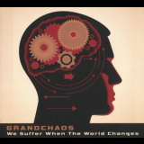 Grandchaos - We Suffer When The World Changes '2014