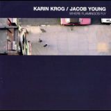 Karin Krog  &  Jacob Young - Where Flamingos Fly '2002