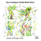 Ray Anderson Pocket Brass Band - Sweet Chicago Suite '2012