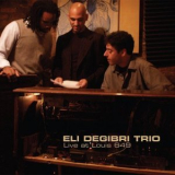 Eli Degibri Trio - Live At Louis 649 '2008