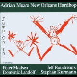 Adrian Mears New Orleans Hardbop - Jump On In '2004