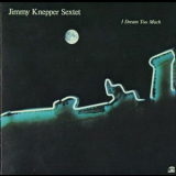 Jimmy Knepper Sextet - I Dream Too Much '1984