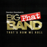 Gordon Goodwin's Big Phat Band - That's How We Roll '2011