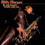Billy Harper - If Our Hearts Could Only See '1997