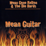 Mean Gene Kelton & The Die Hards - Mean Guitar '2003