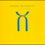 King Crimson - Three of a Perfect Pair (2004 Anniversary Edition) '1984