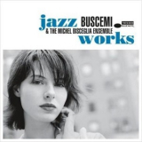 Buscemi & The Michel Bisceglia Ensemble - Jazz Works '2008