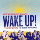 Matt Wilson's Arts & Crafts - Wake Up! '2004