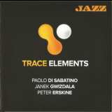 Paolo Di Sabatino, Janek Gwizdala, Peter Erskine - Trace Elements '2014