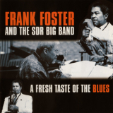 Frank Foster & Sdr Big Band - A Fresh Taste Of The Blues '1996